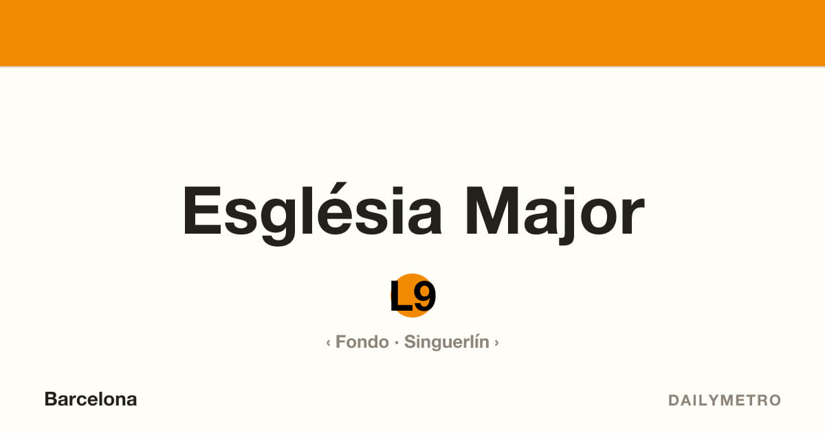 Estació Església Major · Línies L9