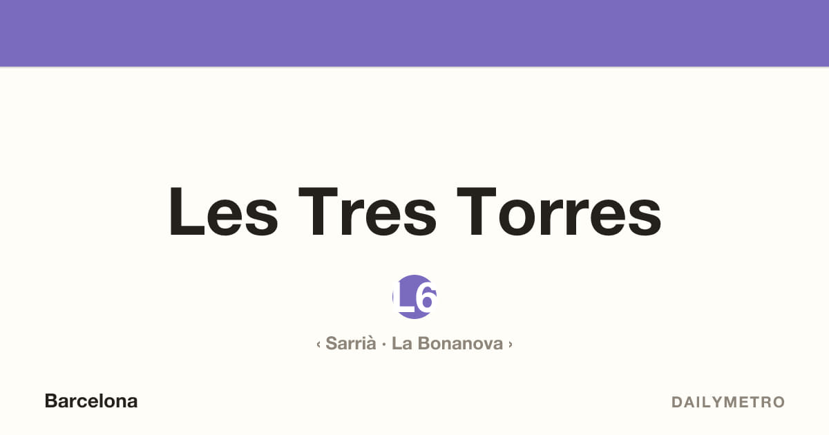 Estació Les Tres Torres · Línies L6
