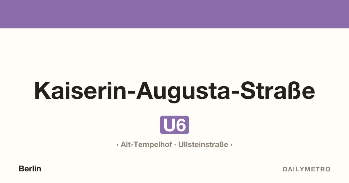 Station Kaiserin-Augusta-Straße · Linien U6