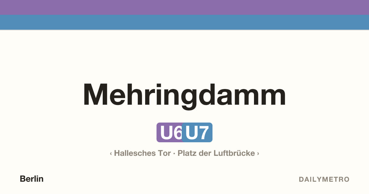 Station Mehringdamm · Linien U6, U7