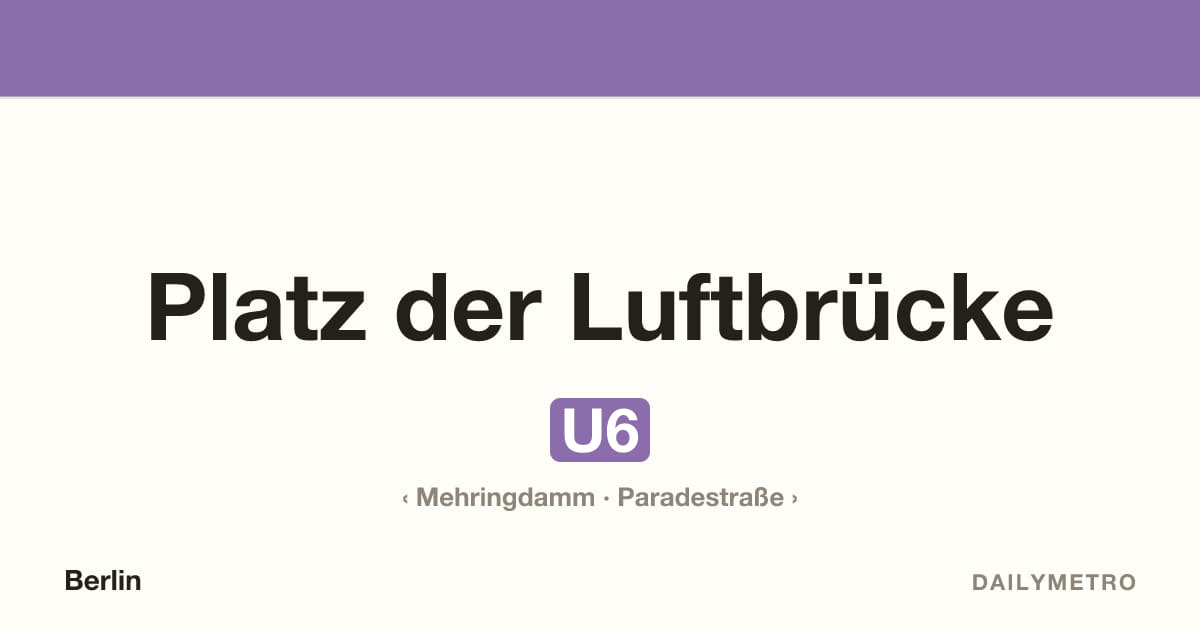 Station Platz der Luftbrücke · Linien U6
