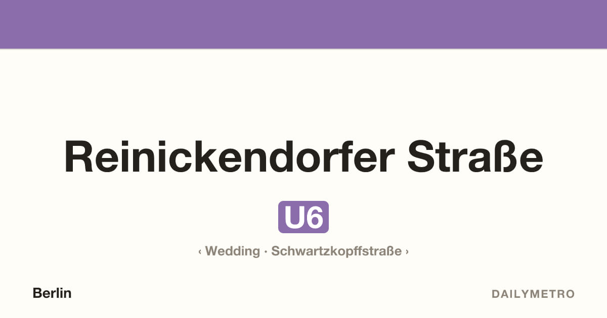 Station Reinickendorfer Straße · Linien U6