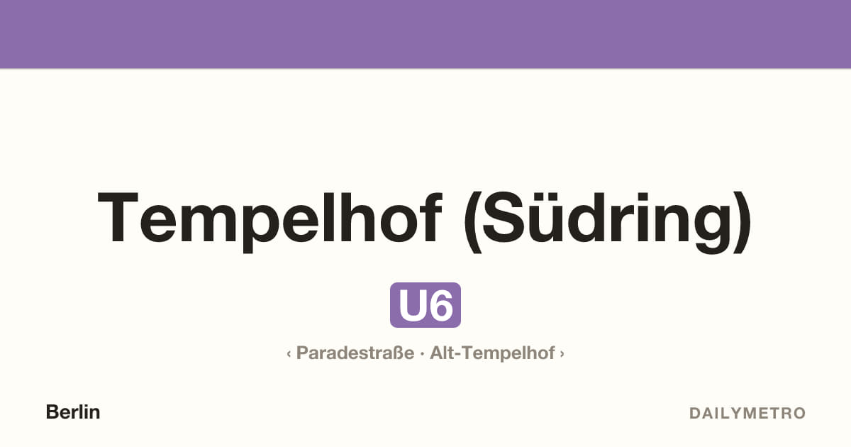 Station Tempelhof (Südring) · Linien U6