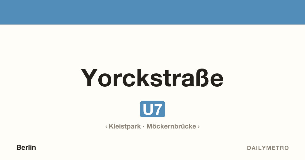 Station Yorckstraße · Linien U7