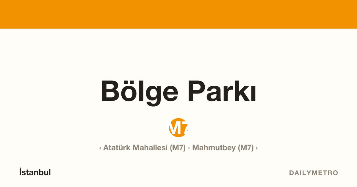 Bölge Parkı station · Lines M7