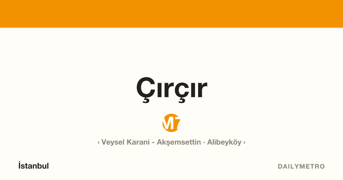 Çırçır station · Lines M7