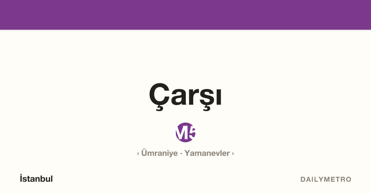 Çarşı station · Lines M5