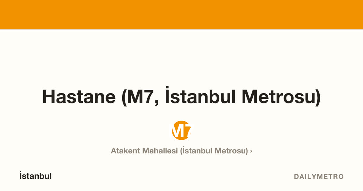Hastane (M7, İstanbul Metrosu) station · Lines M7