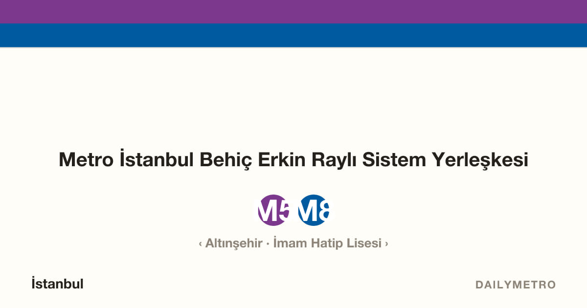 Metro İstanbul Behiç Erkin Raylı Sistem Yerleşkesi station · Lines M5, M8