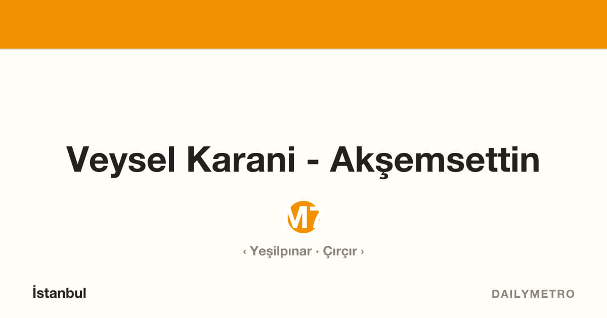 Veysel Karani - Akşemsettin station · Lines M7