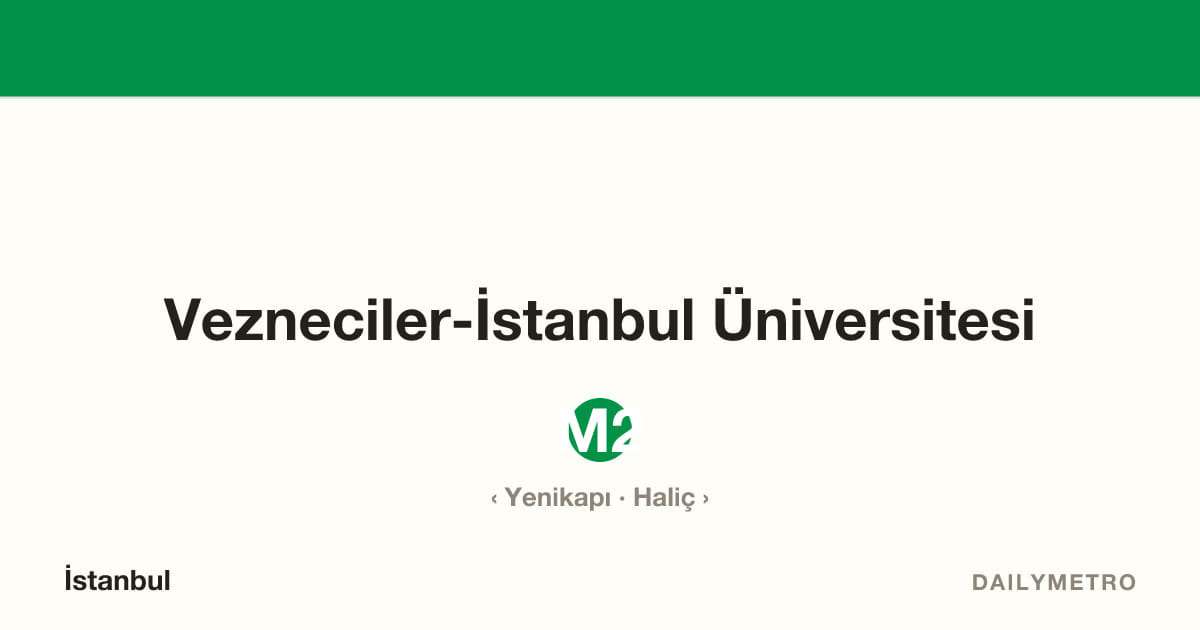 Vezneciler-İstanbul Üniversitesi station · Lines M2