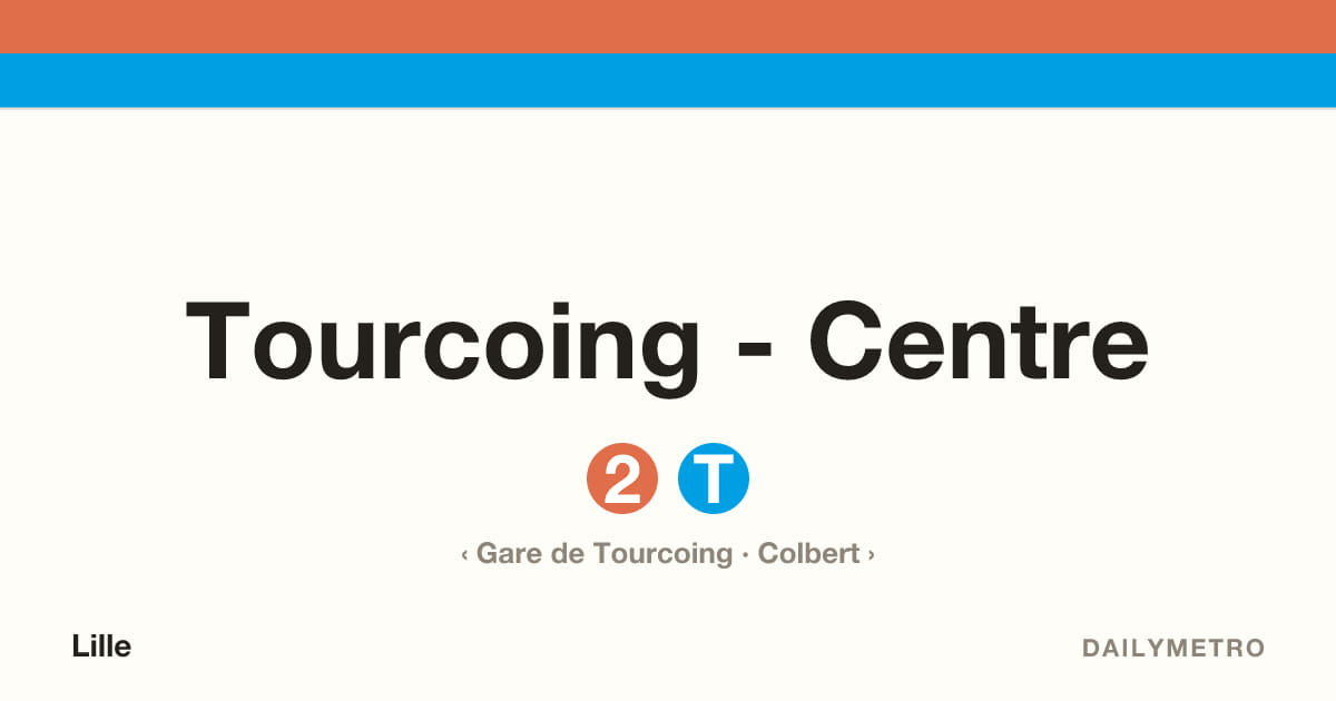 Station Tourcoing - Centre · Lignes 2, T