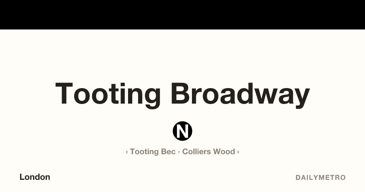 Tooting Broadway station · Lines Northern