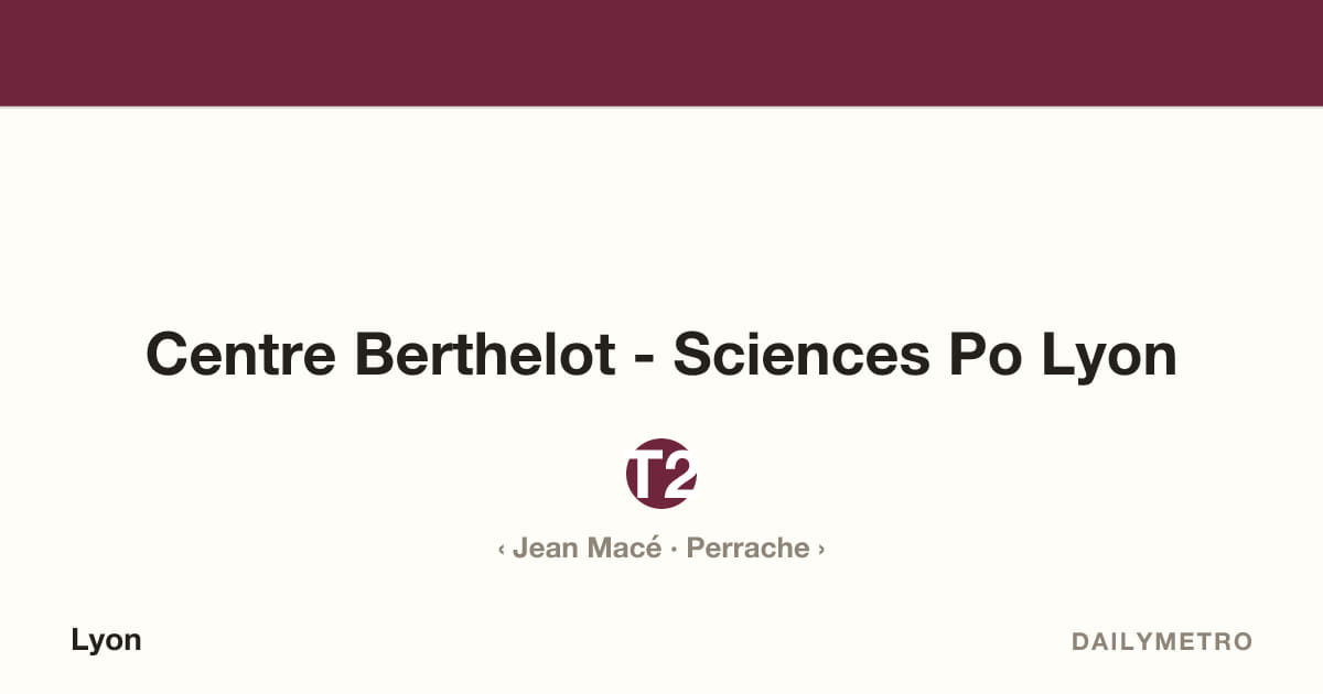 Station Centre Berthelot - Sciences Po Lyon · Lignes T2