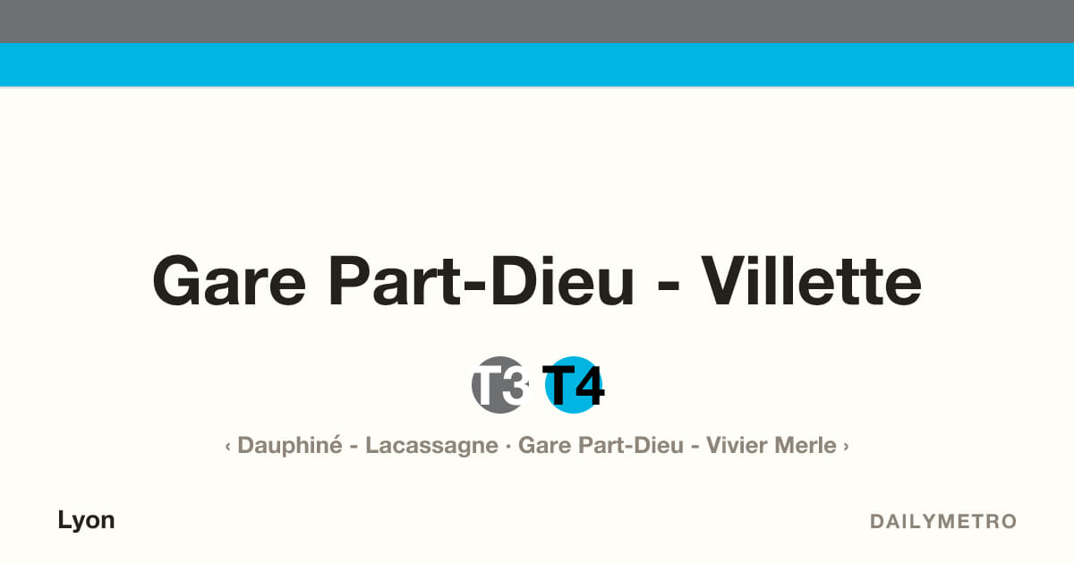Station Gare Part-Dieu - Villette · Lignes T3, T4