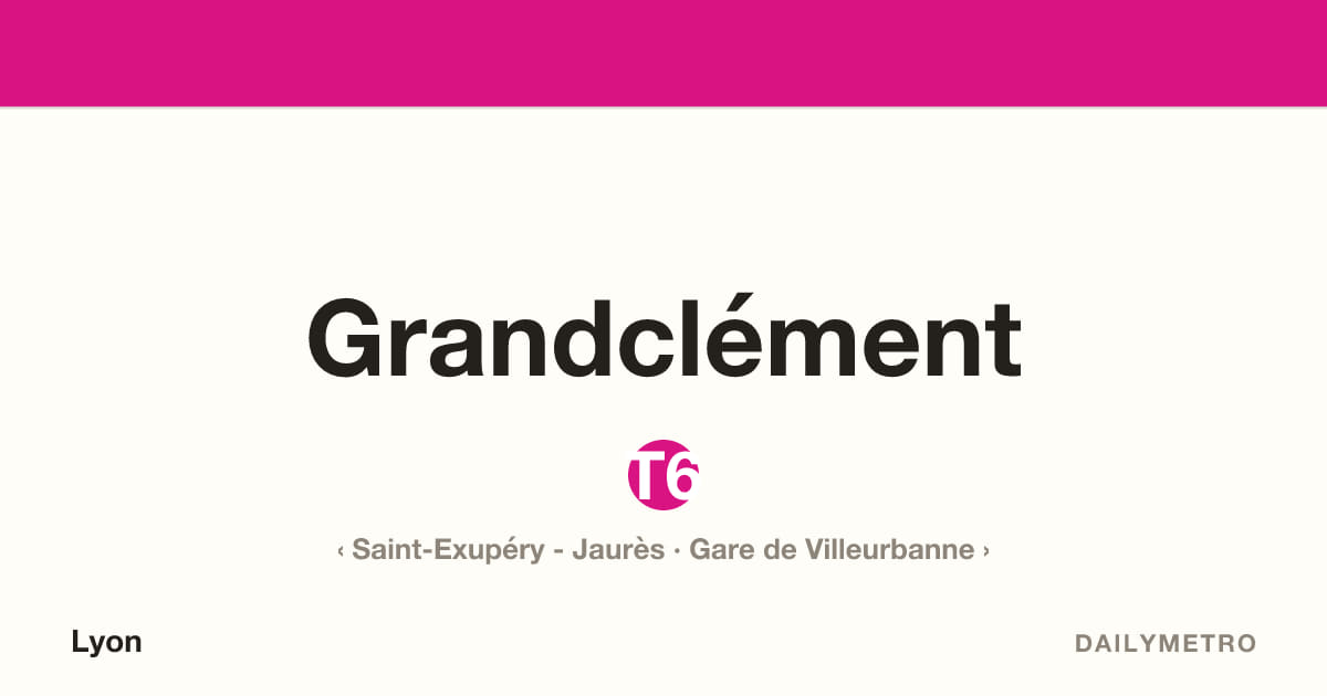 Station Grandclément · Lignes T6