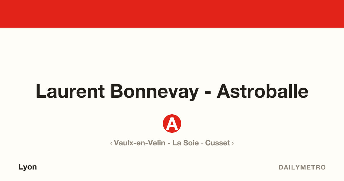 Station Laurent Bonnevay - Astroballe · Lignes A
