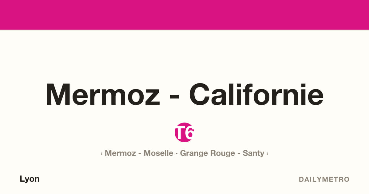 Station Mermoz - Californie · Lignes T6