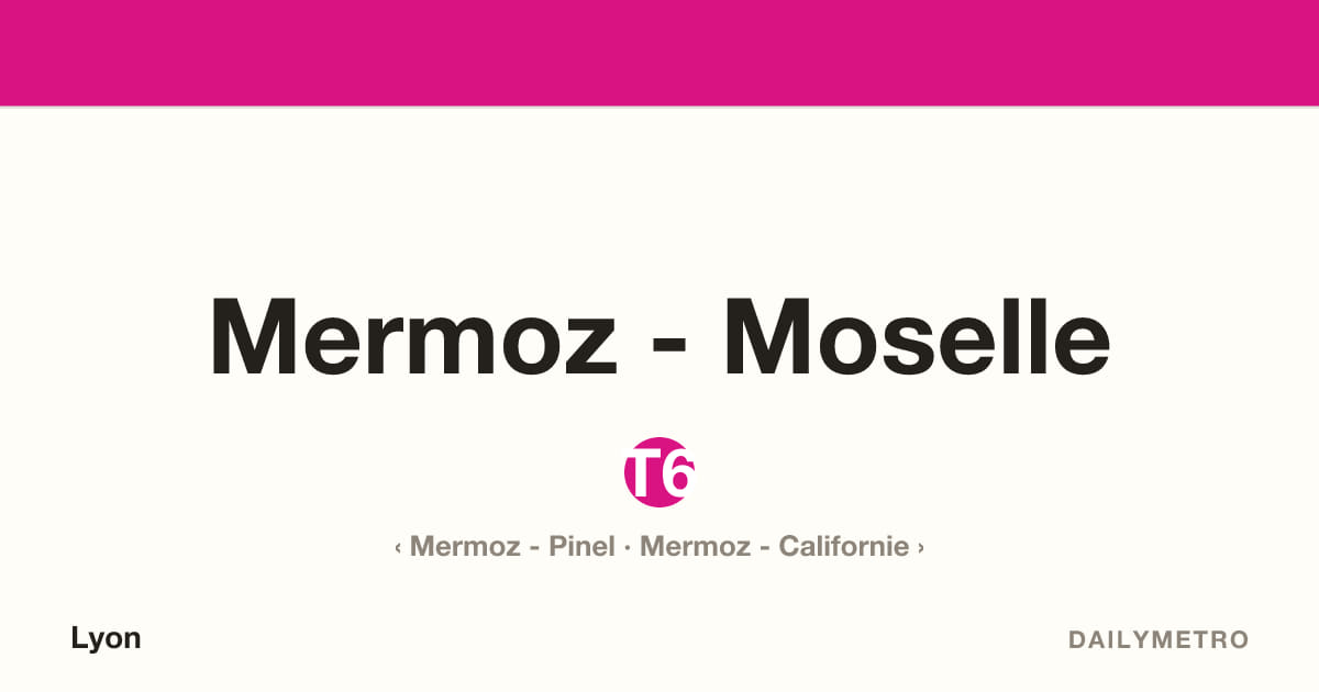 Station Mermoz - Moselle · Lignes T6