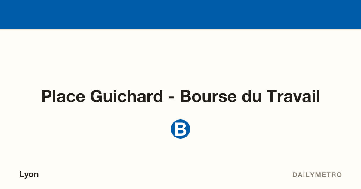 Station Place Guichard - Bourse du Travail · Lignes B