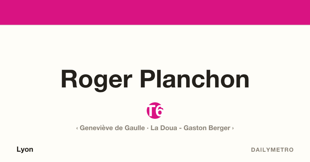 Station Roger Planchon · Lignes T6