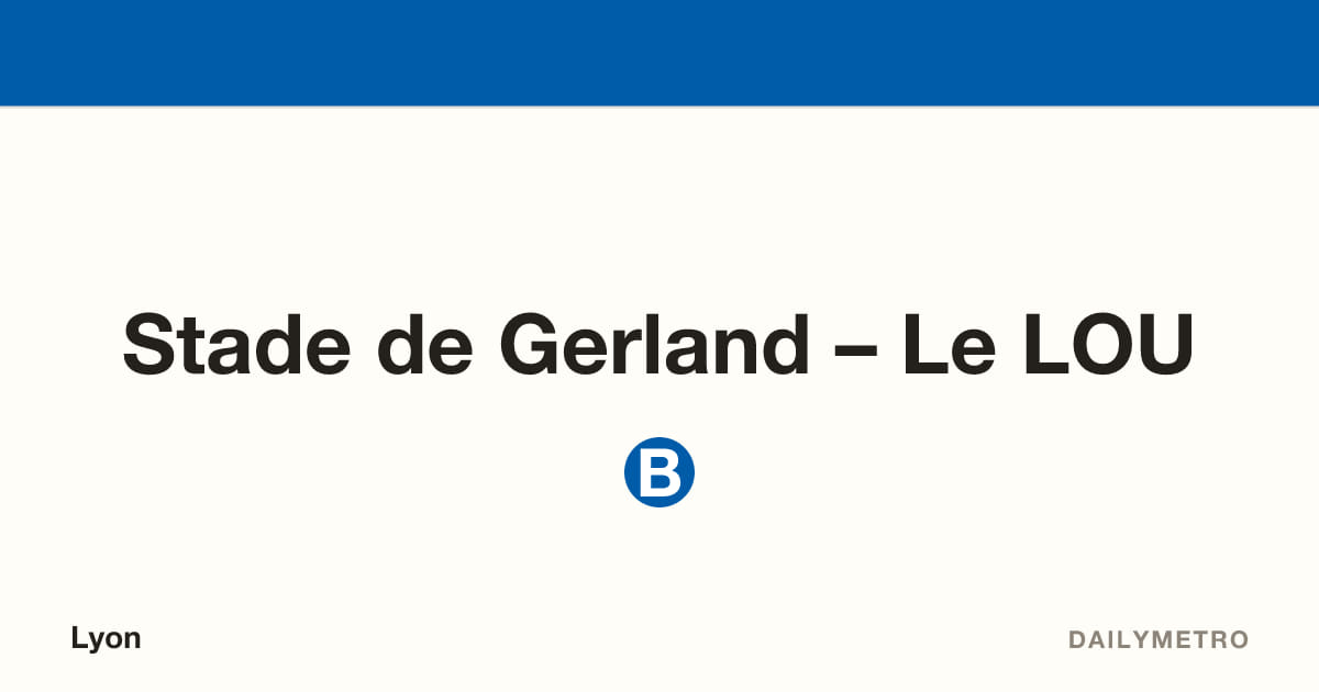 Station Stade de Gerland – Le LOU · Lignes B