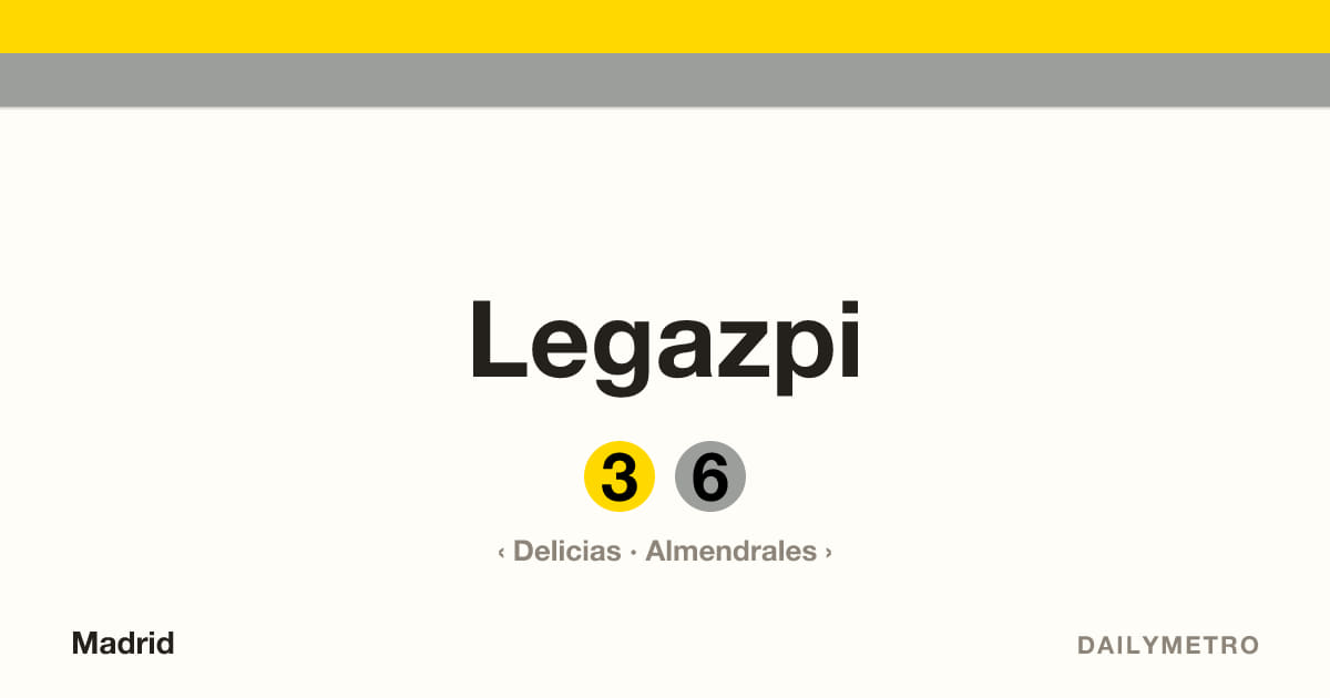 Estación Legazpi · Líneas 3, 6