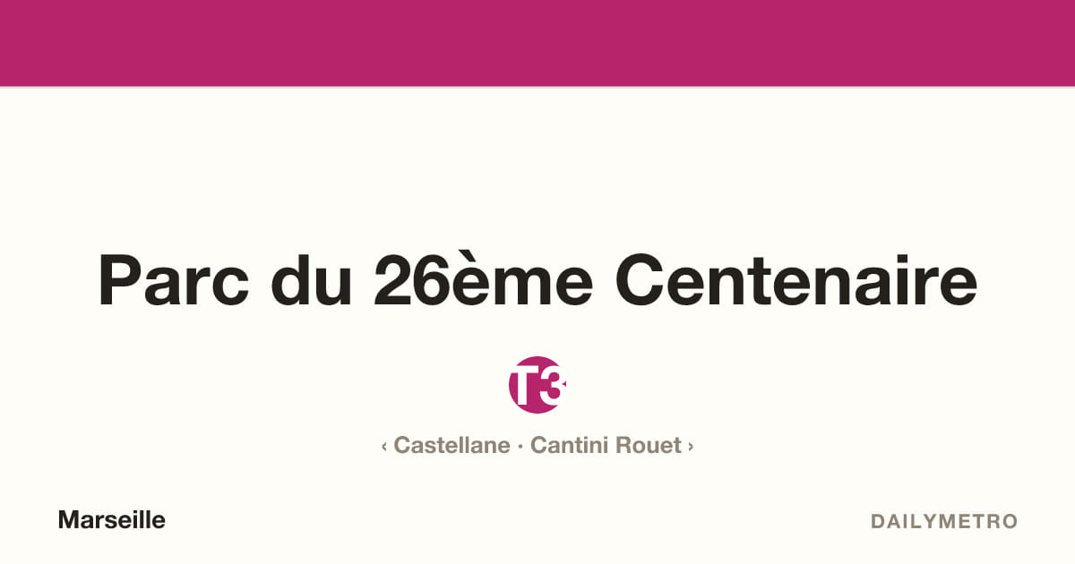 Station Parc du 26ème Centenaire · Lignes T3