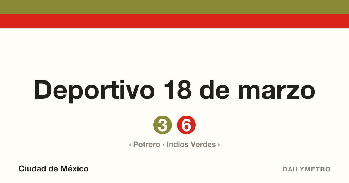 Deportivo 18 de marzo station · Lines 3, 6