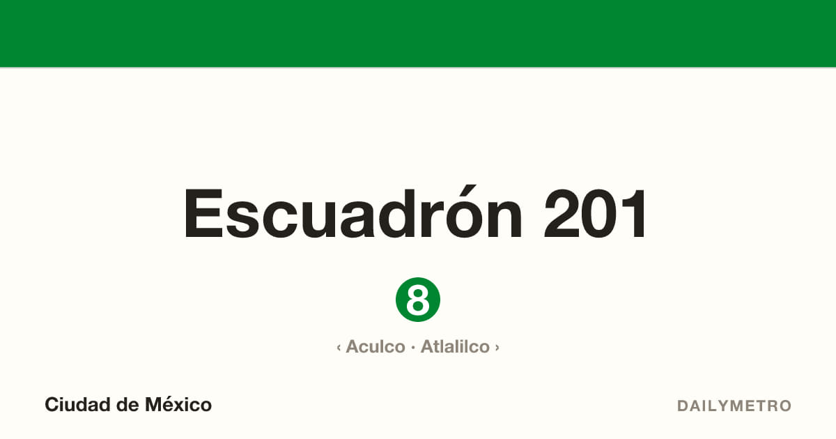 Escuadrón 201 station · Lines 8