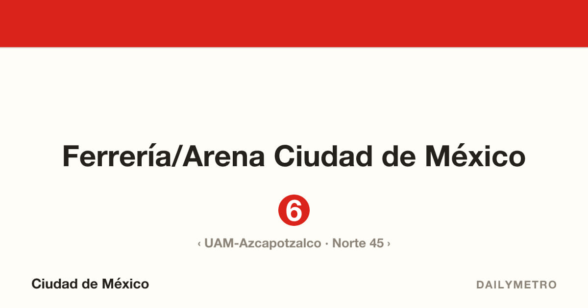Estación Ferrería/Arena Ciudad de México · Líneas 6