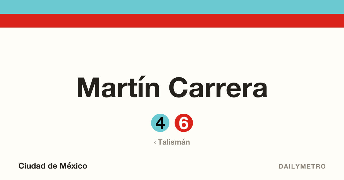 Estación Martín Carrera · Líneas 4, 6