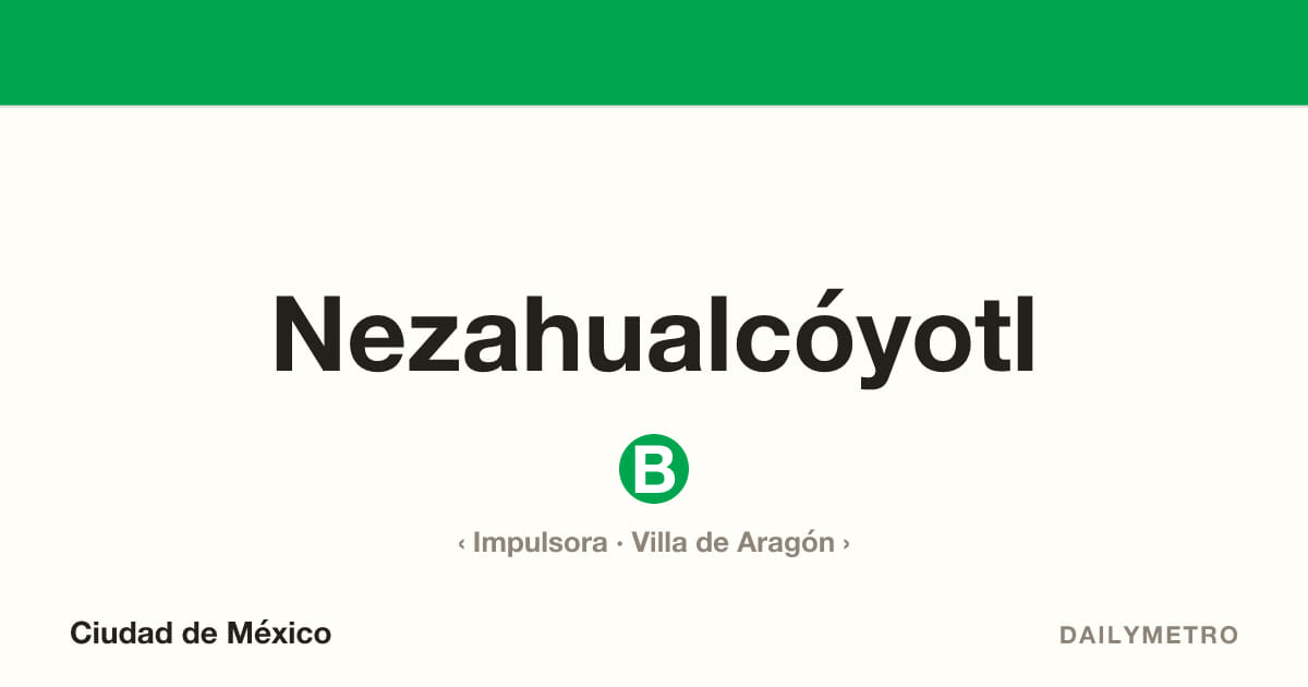 Estación Nezahualcóyotl · Líneas B