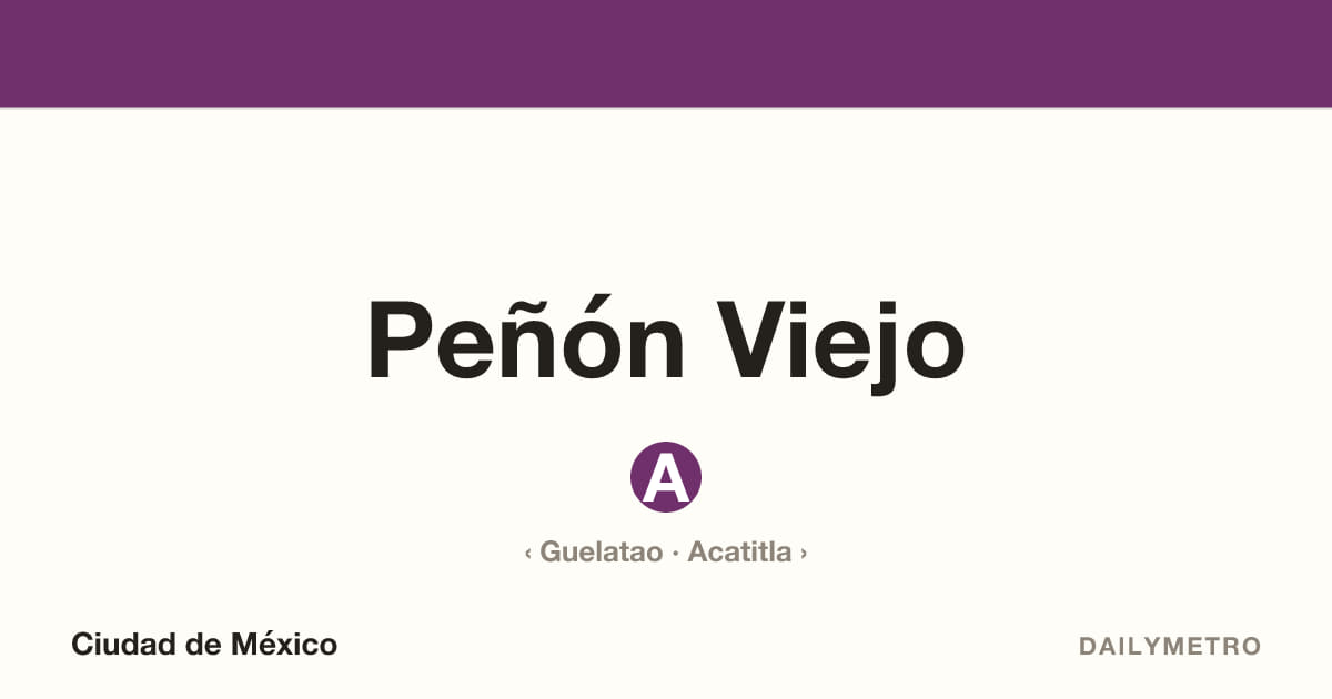 Peñón Viejo station · Lines A