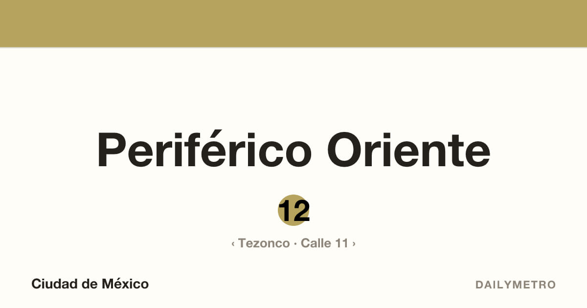 Periférico Oriente station · Lines 12