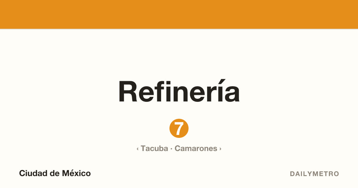 Refinería station · Lines 7
