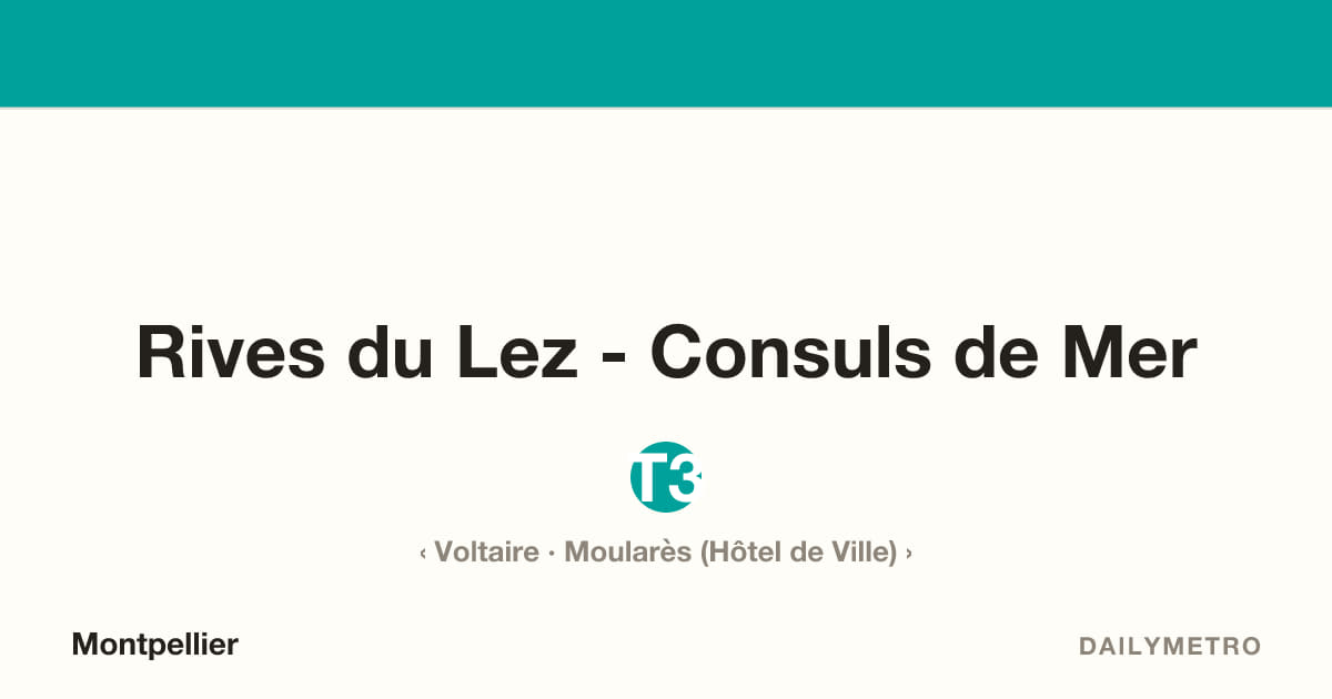 Rives du Lez - Consuls de Mer station · Lines T3