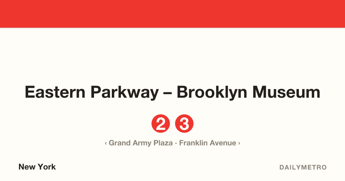 Eastern Parkway – Brooklyn Museum station · Lines 2, 3