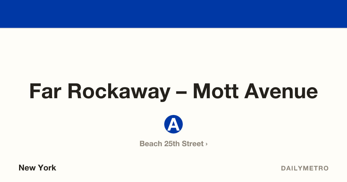 Far Rockaway – Mott Avenue station · Lines A