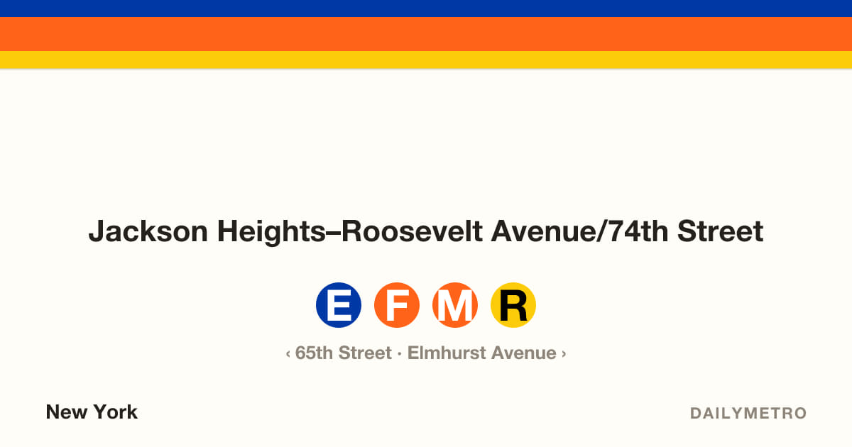 Jackson Heights–Roosevelt Avenue/74th Street station · Lines E, F, M, R
