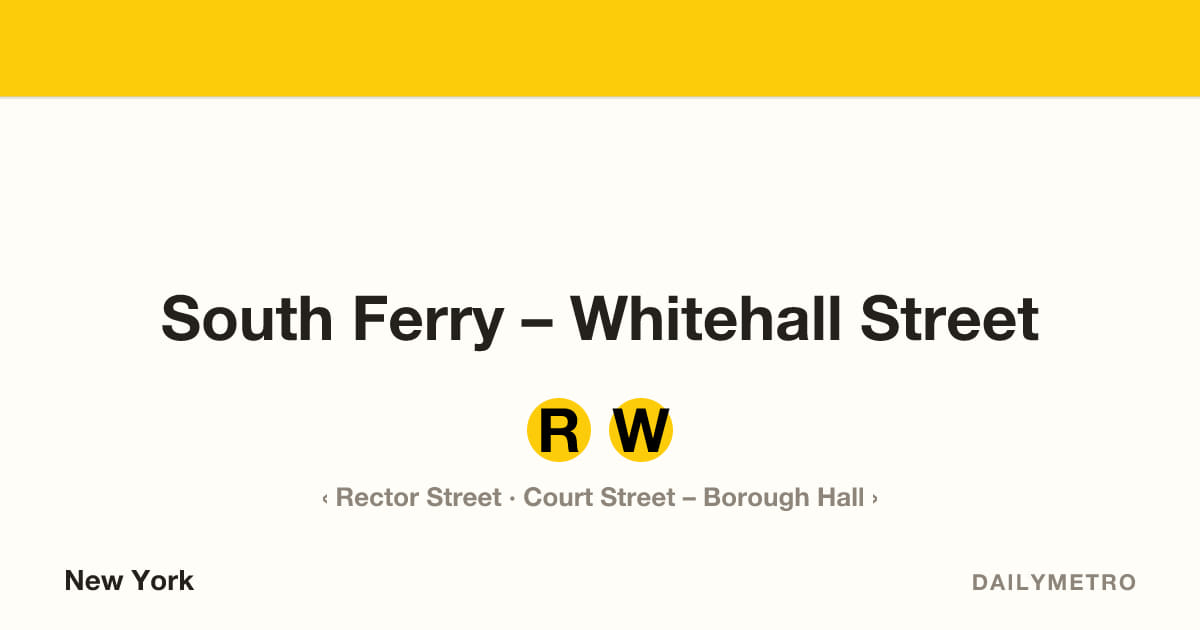 South Ferry – Whitehall Street station · Lines R, W