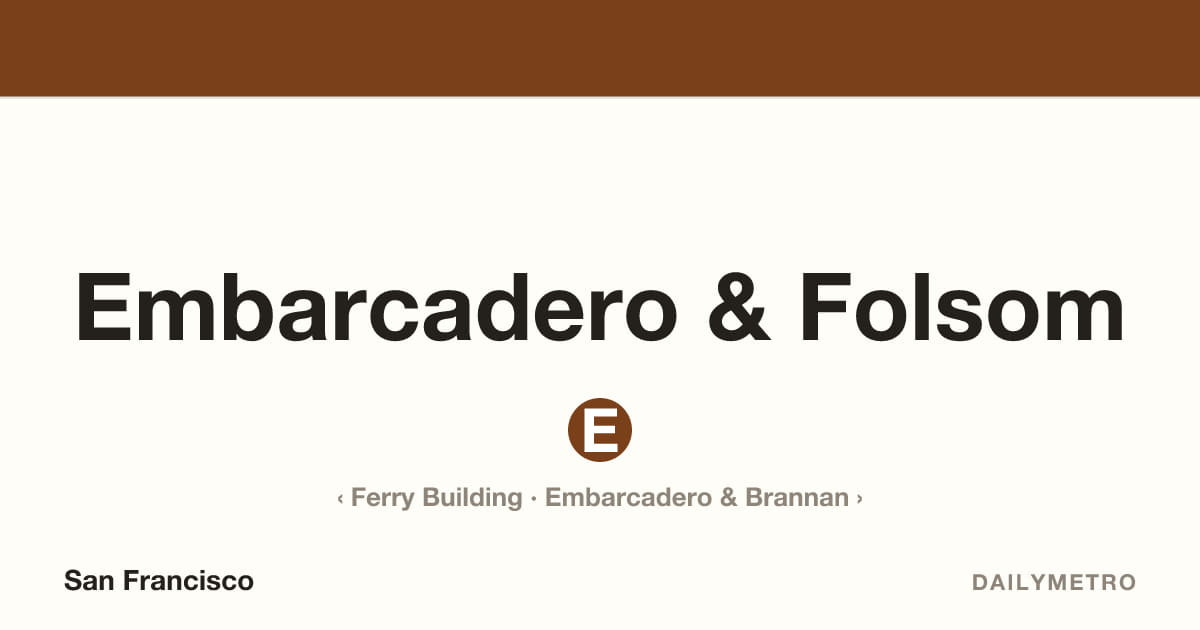 Embarcadero & Folsom station · Lines E